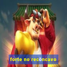 forte no recôncavo